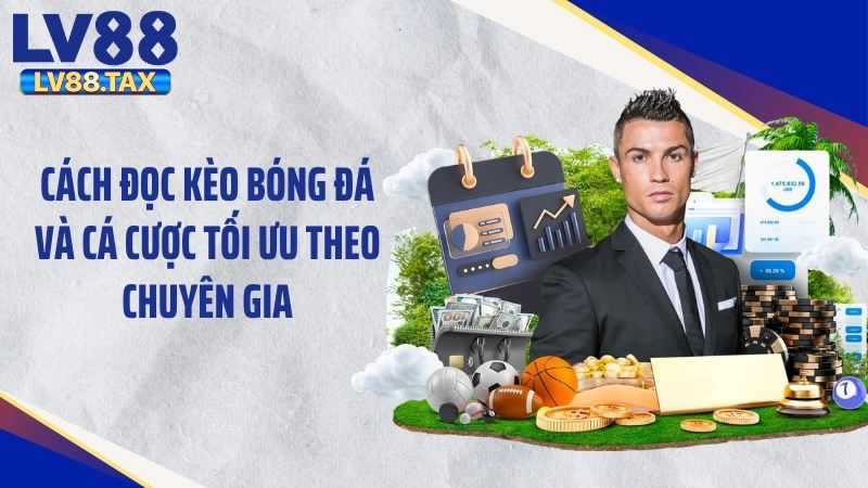 Cách đọc kèo bóng đá và cá cược tối ưu theo chuyên gia