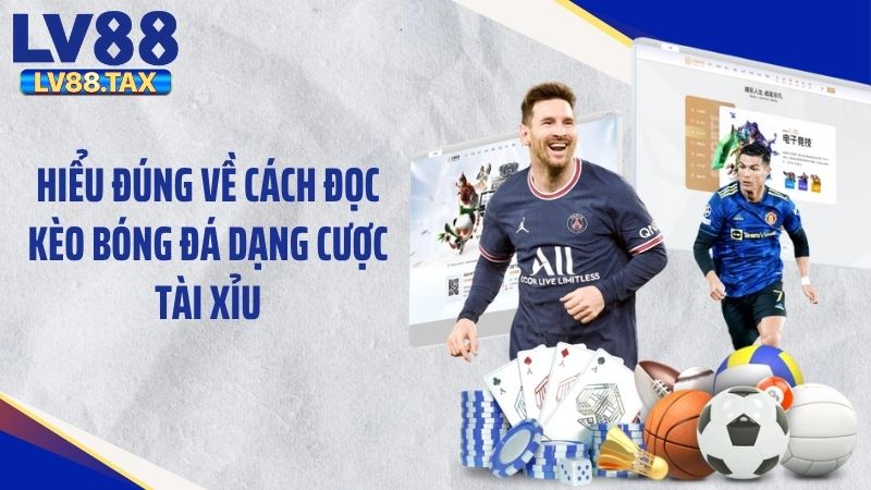 Hiểu đúng về cách đọc kèo bóng đá dạng cược tài xỉu