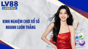 Kinh Nghiệm Chơi Xổ Số Nhanh Luôn Thắng, Bứt Phá Vận May