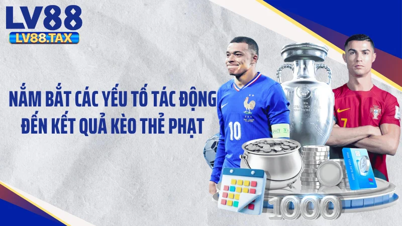 Bắt Mạch Kèo Thẻ Phạt - Nghệ Thuật Săn Vàng Từ Bão Thẻ 4 Nắm bắt các yếu tố tác động đến kết quả kèo thẻ phạt