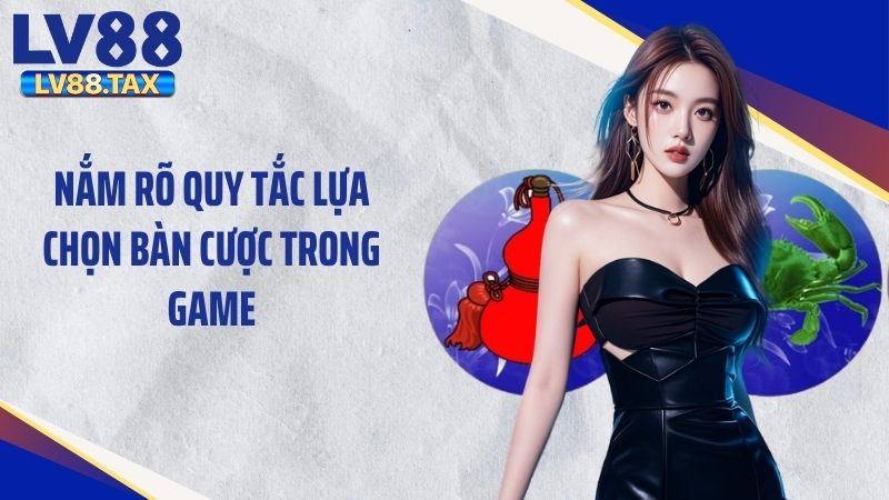 Bầu Cua Tôm Cá LV88 - Tựa Game Đơn Giản Nhưng Cuốn Hút 3 Nắm rõ quy tắc lựa chọn bàn cược trong game