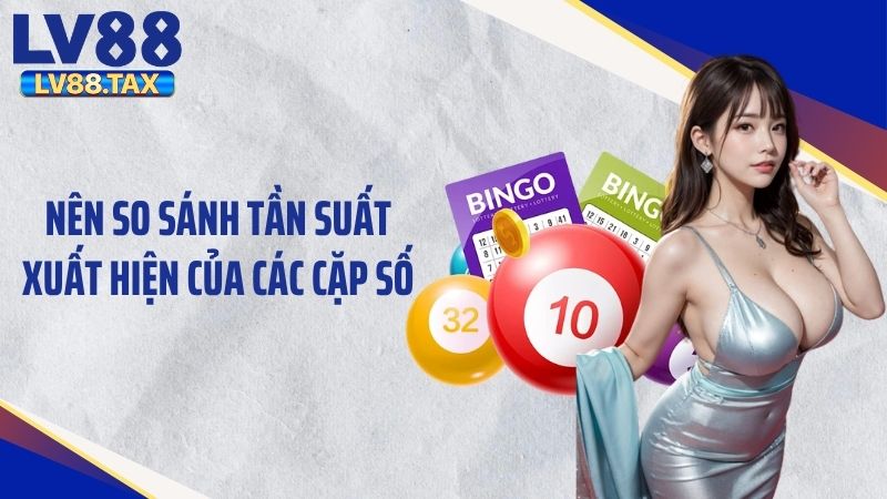 Cách Bắt Lô Gan LV88 Hiệu Quả Với Phương Pháp Cơ Bản 3 Nên so sánh tần suất xuất hiện của các cặp số