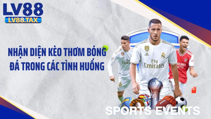 Kèo Thơm Bóng Đá - Tuyệt Chiêu Đọc Vị Săn Kèo 99% Thắng 3 Nhận diện kèo thơm bóng đá trong các tình huống